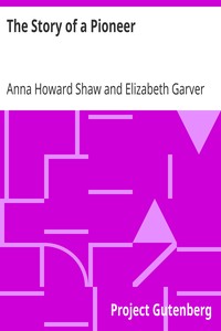 The Story of a Pioneer by Anna Howard Shaw