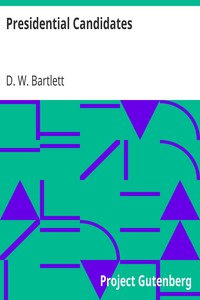 Presidential Candidates:
Containing Sketches, Biographical, Personal and Political, of Prominent Candidates for the Presidency in 1860 by D. W. (David W.) Bartlett