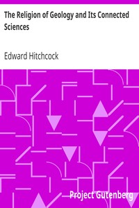 The Religion of Geology and Its Connected Sciences by Edward Hitchcock