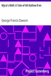 Myra's Well: A Tale of All-Hallow-E'en by George Francis Dawson