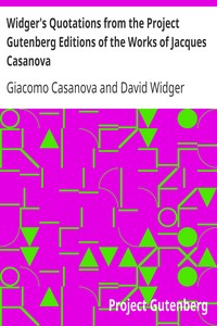 Widger's Quotations from the Project Gutenberg Editions of the Works of Jacques Casanova by Giacomo Casanova