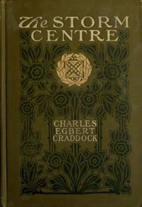 The Storm Centre: A Novel by Charles Egbert Craddock