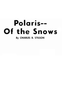 Polaris of the Snows by Charles B. (Charles Billings) Stilson
