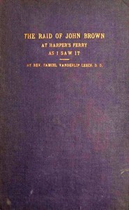 The Raid of John Brown at Harper's Ferry as I Saw It by Samuel V. Leech