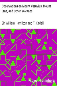 Observations on Mount Vesuvius, Mount Etna, and Other Volcanos by William Hamilton