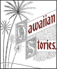 Six Prize Hawaiian Stories of the Kilohana Art League by Emma Louise Smith Dillingham