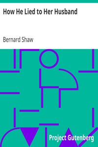 How He Lied to Her Husband by Bernard Shaw