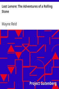 Lost Lenore: The Adventures of a Rolling Stone by Mayne Reid