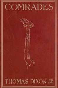 Comrades: A Story of Social Adventure in California by Thomas Dixon