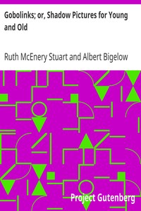 Gobolinks; or, Shadow Pictures for Young and Old by Ruth McEnery Stuart