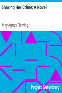 Sharing Her Crime: A Novel by May Agnes Fleming