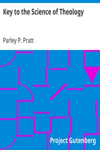 Key to the Science of Theology by Parley P. (Parley Parker) Pratt