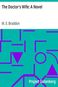The Doctor's Wife: A Novel by M. E. (Mary Elizabeth) Braddon