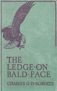 The Ledge on Bald Face by Charles G. D. Roberts