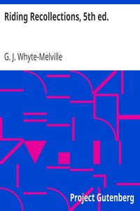 Riding Recollections, 5th ed. by G. J. (George John) Whyte-Melville