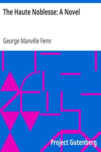 The Haute Noblesse: A Novel by George Manville Fenn