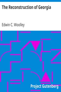 The Reconstruction of Georgia
Studies in History, Economics and Public Law, Vol. 13, No. 3, 1901 by Edwin C. (Edwin Campbell) Woolley