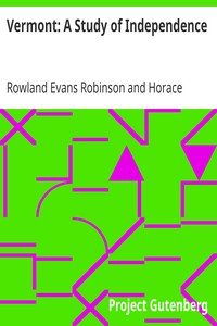 Vermont: A Study of Independence by Rowland Evans Robinson