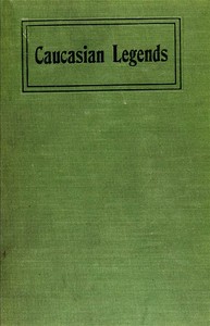 Caucasian Legends by Abraam Abraamovich Gul'bat