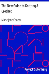 The New Guide to Knitting & Crochet by Marie Jane Cooper