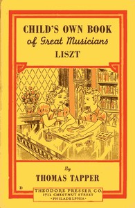 Franz Liszt : The Story of a Boy Who Became a Great Pianist and Teacher by Thomas Tapper