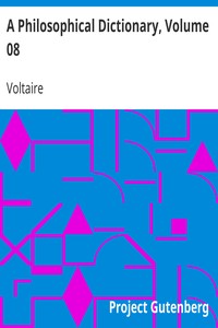 A Philosophical Dictionary, Volume 08 by Voltaire