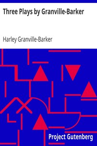 Three Plays by Granville-Barker
The Marrying of Ann Leete; The Voysey Inheritance; Waste by Harley Granville-Barker