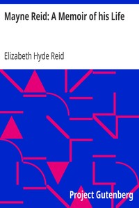 Mayne Reid: A Memoir of his Life by Elizabeth Hyde Reid