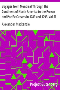 Voyages from Montreal Through the Continent of North America to the Frozen and Pacific Oceans in 1789 and 1793. Vol. II by Alexander Mackenzie