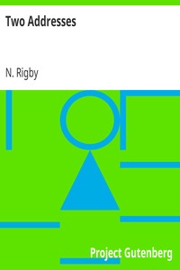 Two Addresses
One, to the Gentlemen of Whitby, Who Signed the Requisition, Calling a Meeting to Address the Queen, on the Late (So Called) Aggression of the Pope: and the Other, to the Protestant Clergy by N. (Nicholas) Rigby