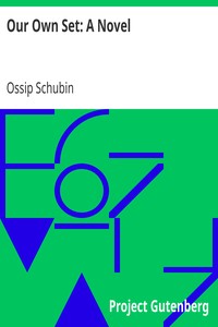 Our Own Set: A Novel by Ossip Schubin