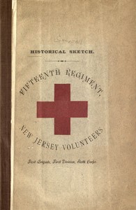 Historical sketch of the Fifteenth Regiment, New Jersey Volunteers
First Brigade, First Division, Sixth Corps by Edward Livingston Campbell