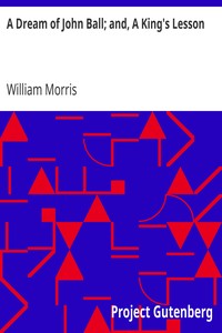 A Dream of John Ball; and, A King's Lesson by William Morris