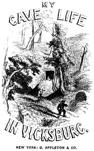 My Cave Life in Vicksburg, with Letters of Trial and Travel by Mary Ann Webster Loughborough