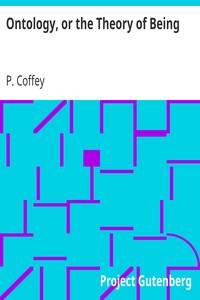 Ontology, or the Theory of Being by P. (Peter) Coffey