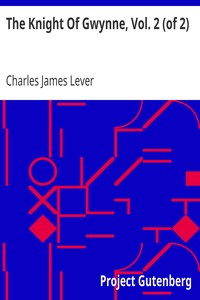 The Knight Of Gwynne, Vol. 2 (of 2) by Charles James Lever