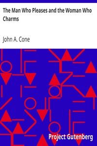 The Man Who Pleases and the Woman Who Charms by John A. (John Albert) Cone
