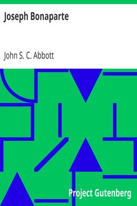 Joseph Bonaparte
Makers of History by John S. C. (John Stevens Cabot) Abbott
