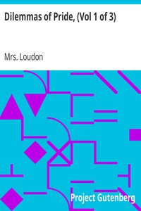 Dilemmas of Pride, (Vol 1 of 3) by Mrs. (Margracia) Loudon