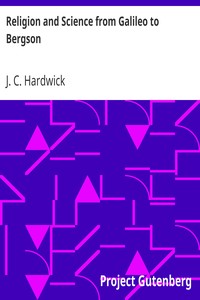 Religion and Science from Galileo to Bergson by J. C. (John Charlton) Hardwick
