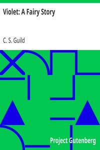 Violet: A Fairy Story by C. S. (Caroline Snowden) Guild