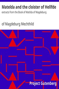 Matelda and the cloister of Hellfde : $b extracts from the Book of Matilda of Magdeburg by of Magdeburg Mechthild