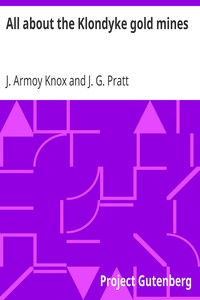 All about the Klondyke gold mines by J. Armoy (John Armoy) Knox