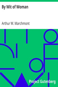 By Wit of Woman by Arthur W. Marchmont