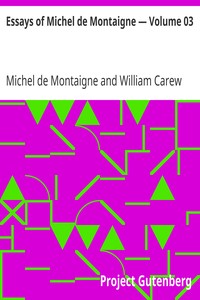 Essays of Michel de Montaigne — Volume 03 by Michel de Montaigne