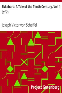 Ekkehard: A Tale of the Tenth Century. Vol. 1 (of 2) by Joseph Victor von Scheffel