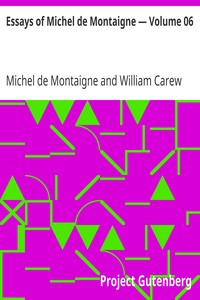 Essays of Michel de Montaigne — Volume 06 by Michel de Montaigne