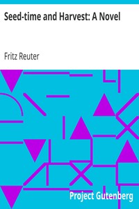 Seed-time and Harvest: A Novel by Fritz Reuter