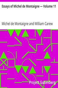 Essays of Michel de Montaigne — Volume 11 by Michel de Montaigne