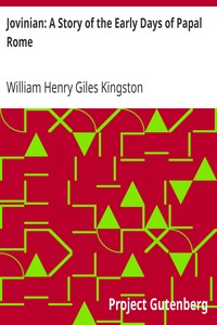 Jovinian: A Story of the Early Days of Papal Rome by William Henry Giles Kingston